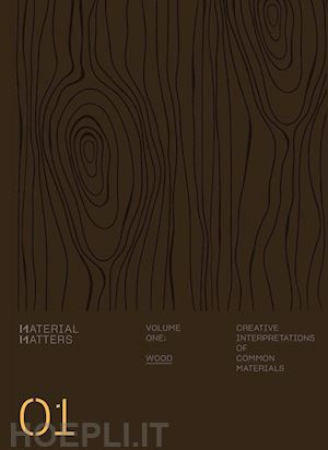 aa.vv. - material matters volume 1: wood