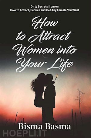 bisma basma - how to attract women into your life