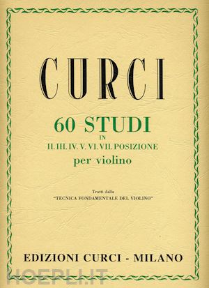 curci alberto - 60 studi in ii, iii, iv, v, vi, vii posizione per violino