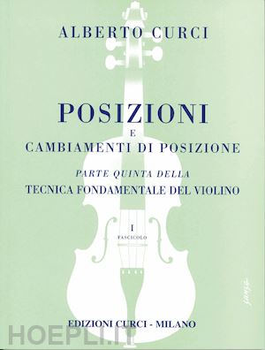 curci alberto - tecnica fondamentale violino. vol. 5/1: posizioni e cambiamenti di posizione