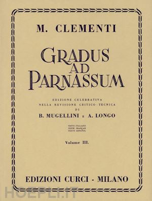 clementi muzio; mugellini b. (curatore); longo a. (curatore) - gradus ad parnassum. per pianoforte. metodo. vol. 3