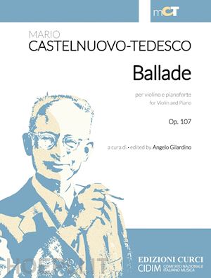 castelnuovo tedesco mario; gilardino a. (curatore) - ballade per violino e pianoforte op. 107. partitura e parte