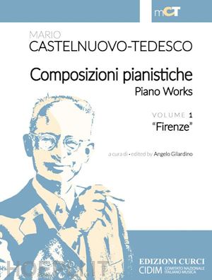 castelnuovo tedesco mario; gilardino angelo - composizioni pianistiche-piano works. firenze. spartito. vol. 1