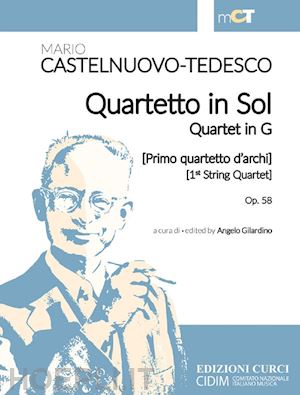 castelnuovo tedesco mario; gilardino a. (curatore) - quartetto in sol (primo quartetto d'archi)-quartet in g (1st string quartet) op.