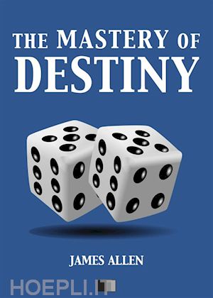 james allen - the mastery of destiny