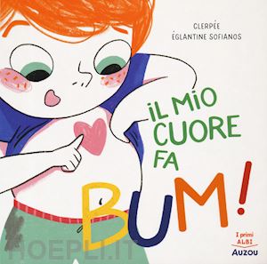 clerpee - il mio cuore fa bum! i primi albi. ediz. a colori