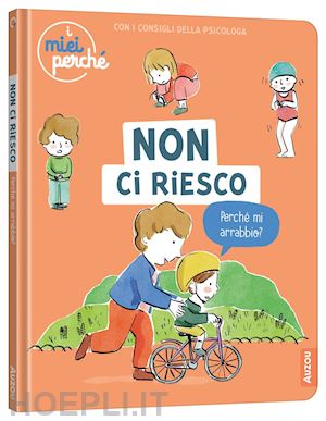 legrand maud; oertel pierre - non ci riesco. i miei perche'. ediz. illustrata