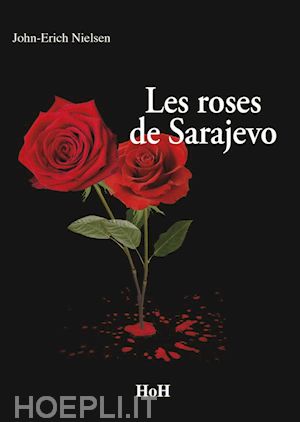 john-erich nielsen - les roses de sarajevo