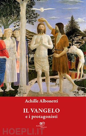 albonetti achille - il vangelo e i protagonisti