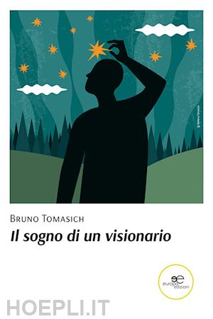 tomasich bruno - il sogno di un visionario