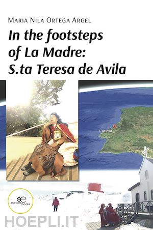 ortega argel maria nila - in the footsteps of la madre: s.ta teresa de avila