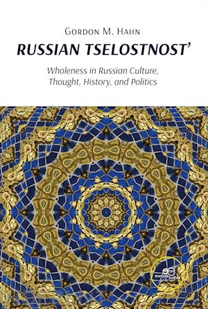 hahn gordon m. - russian tselostnost': wholeness in russian culture, thought, history, and politics