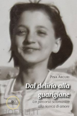 arcuri pina - dal delirio alla guarigione