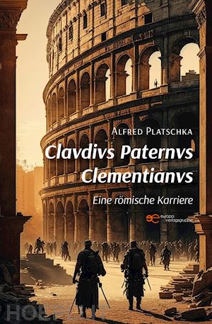 platschka alfred - clavdivs paternvs clementianvs. eine römische karriere