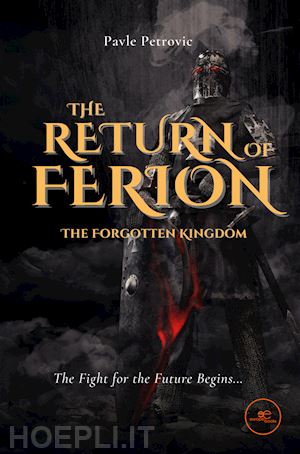 petrovic pavle - the return of ferion. the forgotten kingdom