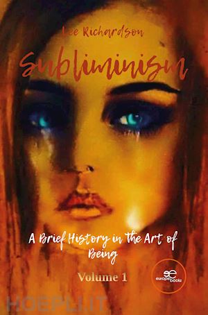 richardson lee - subliminism. a brief history in the art of being