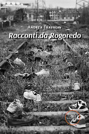 travagin andrea - racconti da rogoredo