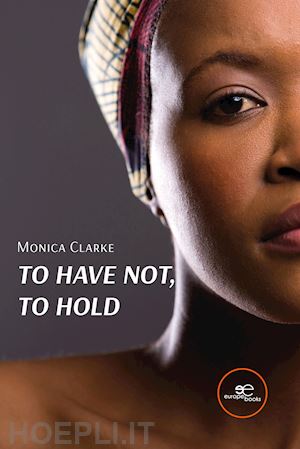 clarke monica - to have not, to hold