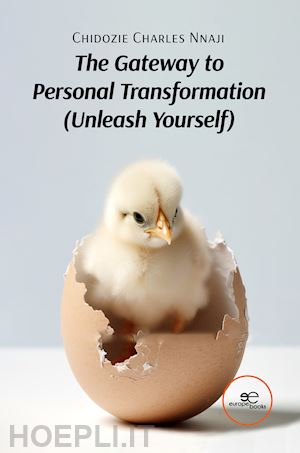nnaji chidozie charles - the gateway to personal transformation (unleash yourself)
