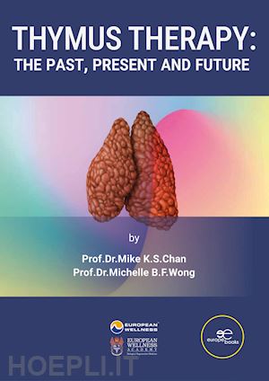 chan mike k. s.; wong michelle; klokol dmytro - thymus therapy. the past, present and future