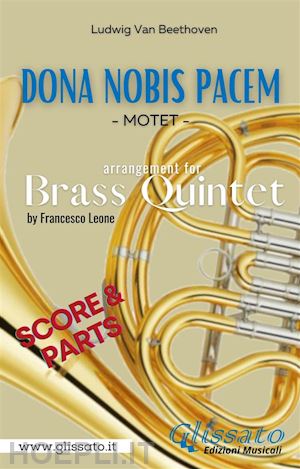 francesco leone; ludwig van beethoven - dona nobis pacem - brass quintet - score & parts