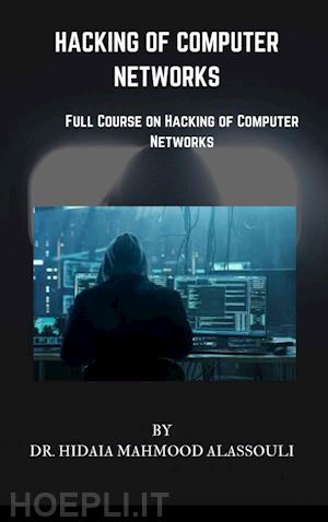 dr. hidaia mahmood alassouli - hacking of computer networks