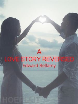 edward bellamy - a love story reversed