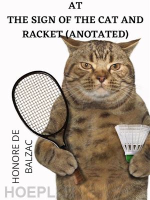 honore de balzac - at the sign of the cat and racket (anotated)