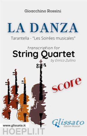 gioacchino rossini; enrico zullino - la danza (tarantella) - string quartet score