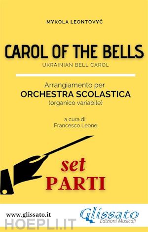 francesco leone; mykola leontovyc - carol of the bells - orchestra scolastica smim/liceo (set parti)