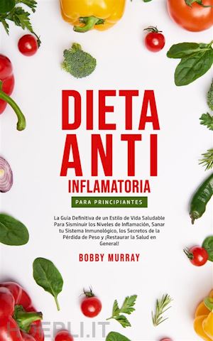 bobby murray - dieta anti-inflamatoria para principiantes