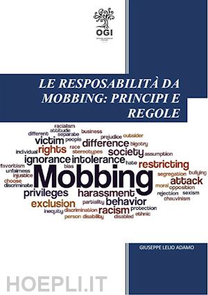 giuseppe lelio adamo - le responsabilità da mobbing: principi e regole