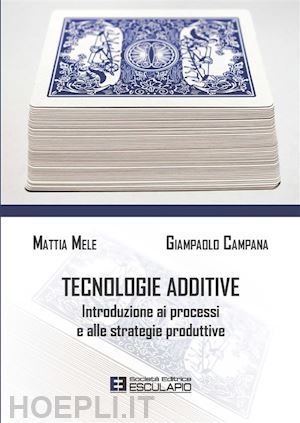 mattia mele; giampaolo campana - tecnologie additive