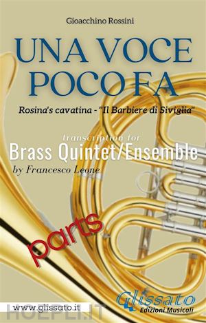 gioacchino rossini; francesco leone - una voce poco fa - brass quintet/ensemble (parts)