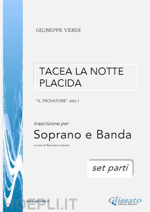 giuseppe verdi - tacea la notte placida - soprano e banda (set parti)