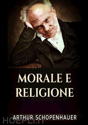 schopenhauer arthur - morale e religione