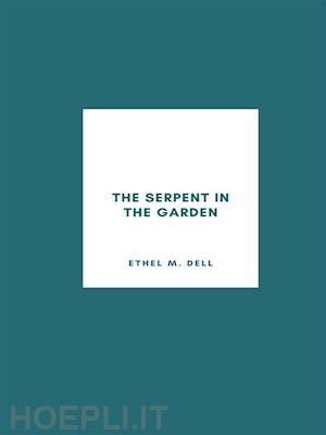 ethel m. dell - the serpent in the garden