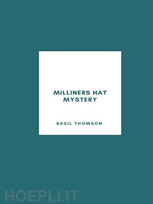 basil thomson - milliners hat mystery
