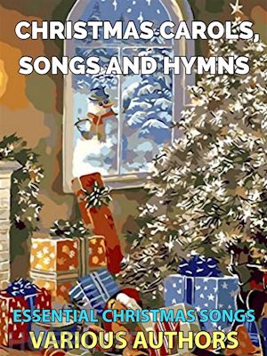 various authors - christmas carols, songs and hymns