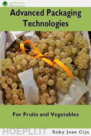 roby jose ciju - advanced packaging technologies for fruits and vegetables
