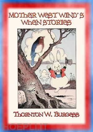 thornton w. burgess - mother west wind's when stories - 16 animal when stories for children