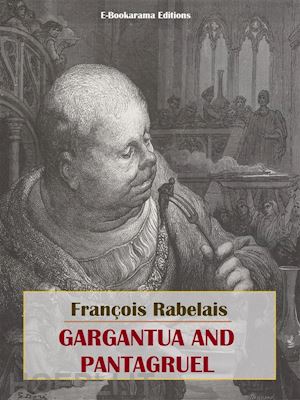 françois rabelais - gargantua and pantagruel