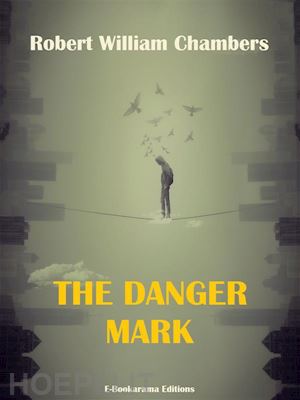 robert william chambers - the danger mark
