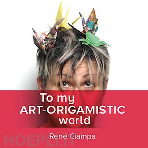 ciampa rené - to my art-origamistic world