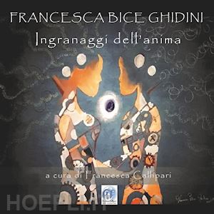 ghidini francesca - ingranaggi dell'anima