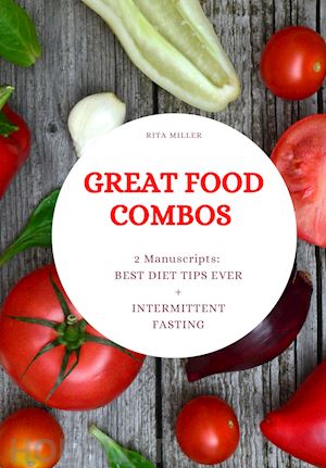 miller rita - great food combos. best diet tips ever-intermittent fasting