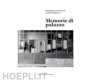 cappuccio antonella; cristallo filippo - memorie di palazzo