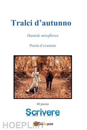 miraflores daniele - tralci d'autunno. poesie d'evasione