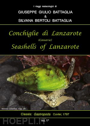 battaglia giuseppe giulio; bertoli battaglia silvana - conchiglie di lanzarote-seashells of lanzarote. ediz. bilingue