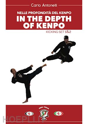 antonelli carlo - nelle profondità del kenpo. in the depts of kenpo. kicking set 1&2